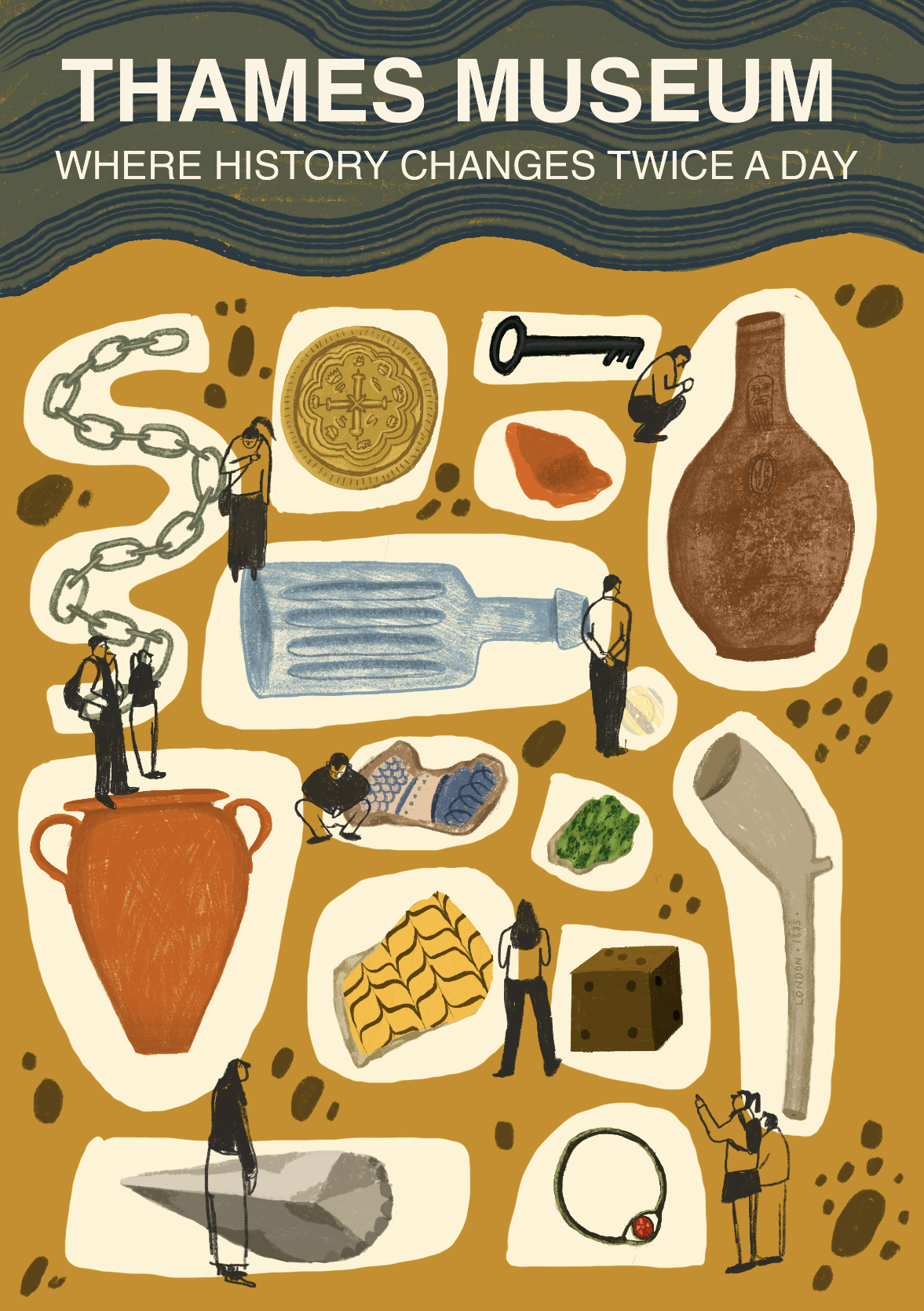 Imagined poster for the Thames Museum - a museum ‘in the making’ - all about telling the history of the Thames through the finds that wash up on the foreshore and are found by ‘mudlarkers’. Molly Russon.