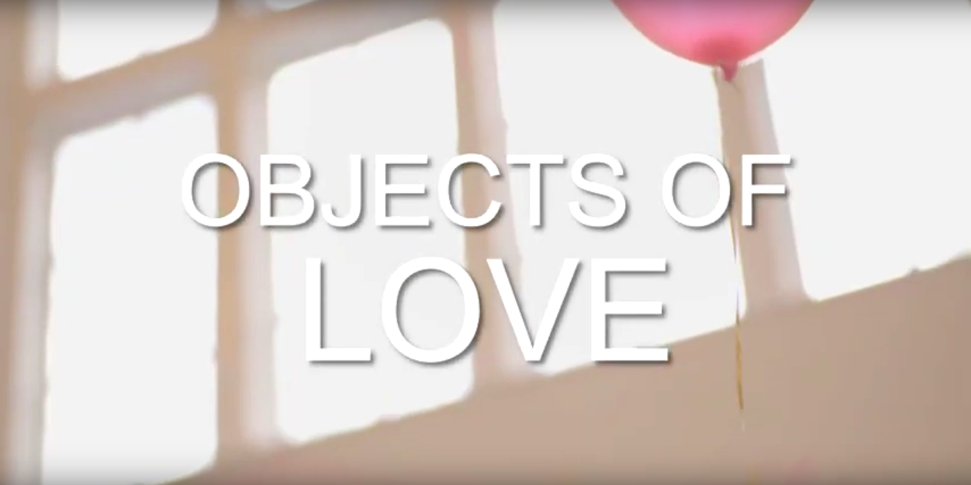 'Objects of Love' video