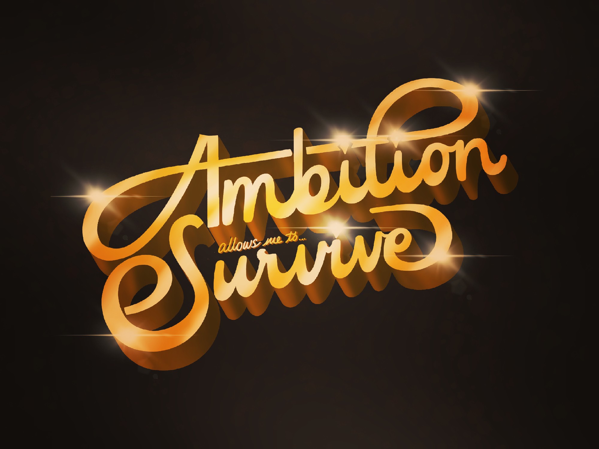 Ambition allows me to survive